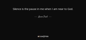 quote-silence-is-the-pause-in-me-when-i-am-near-to-god-arvo-part-73-34-28